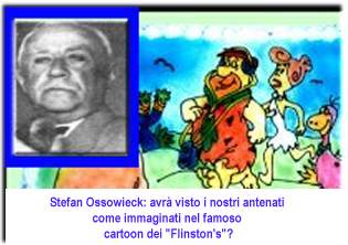 Stefan Ossowieck: avrà visto i nostri antenati come immaginati nel famoso cartoon dei "Flinston's"?